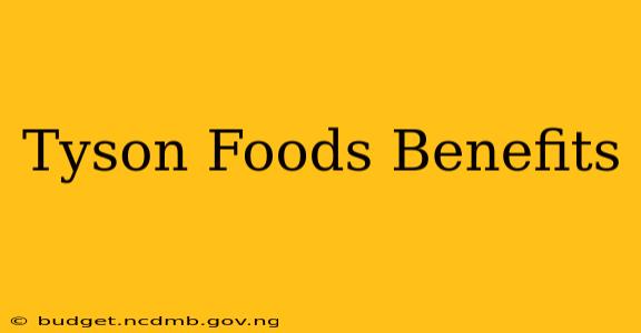Tyson Foods Benefits