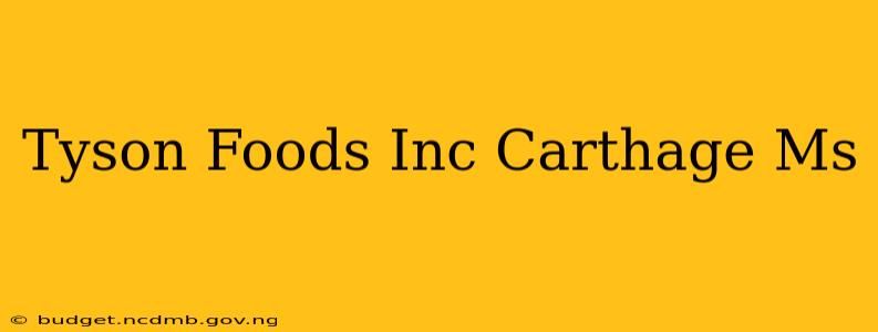 Tyson Foods Inc Carthage Ms