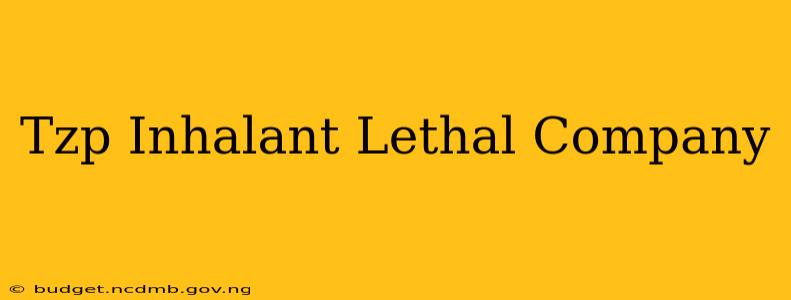 Tzp Inhalant Lethal Company
