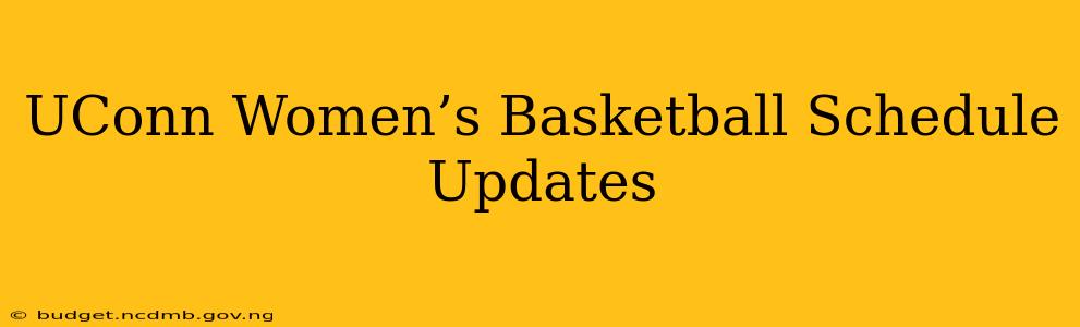UConn Women’s Basketball Schedule Updates