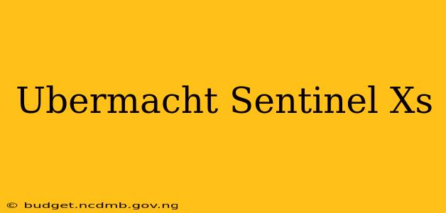 Ubermacht Sentinel Xs