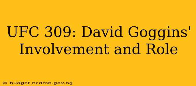 UFC 309: David Goggins' Involvement and Role