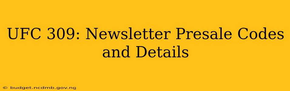 UFC 309: Newsletter Presale Codes and Details