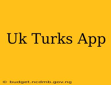 Uk Turks App