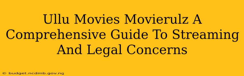 Ullu Movies Movierulz A Comprehensive Guide To Streaming And Legal Concerns