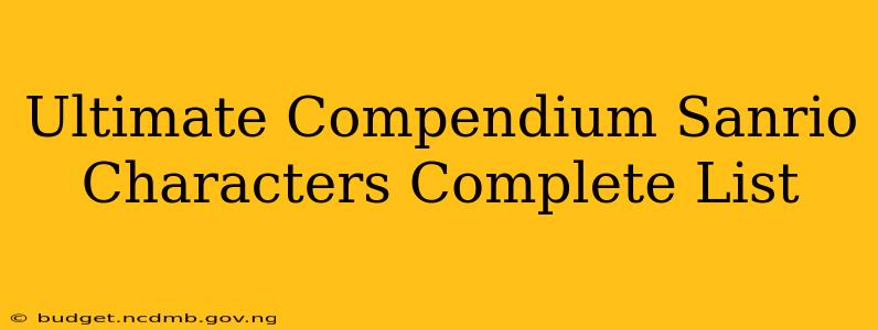 Ultimate Compendium Sanrio Characters Complete List