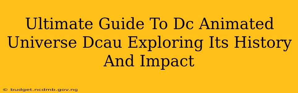 Ultimate Guide To Dc Animated Universe Dcau Exploring Its History And Impact