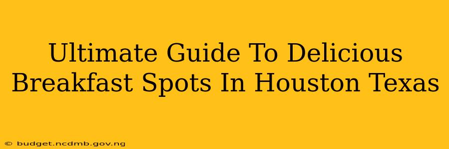 Ultimate Guide To Delicious Breakfast Spots In Houston Texas