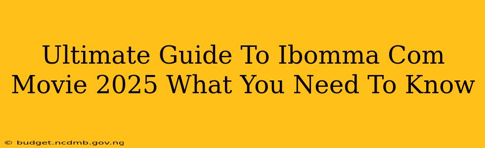 Ultimate Guide To Ibomma Com Movie 2025 What You Need To Know