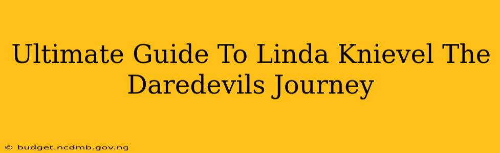 Ultimate Guide To Linda Knievel The Daredevils Journey