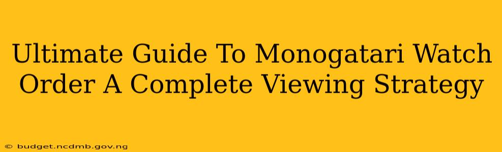 Ultimate Guide To Monogatari Watch Order A Complete Viewing Strategy