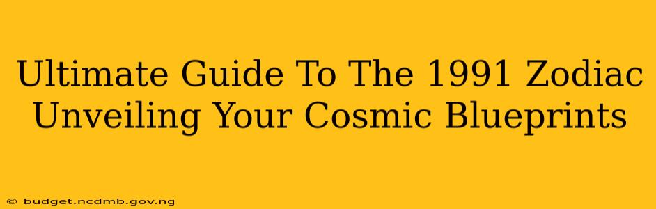 Ultimate Guide To The 1991 Zodiac Unveiling Your Cosmic Blueprints
