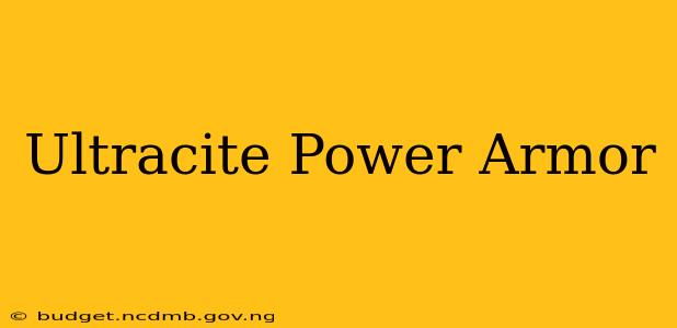 Ultracite Power Armor