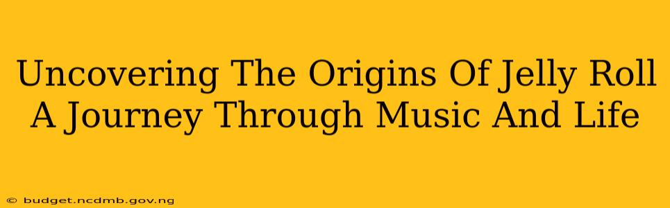 Uncovering The Origins Of Jelly Roll A Journey Through Music And Life