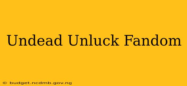 Undead Unluck Fandom