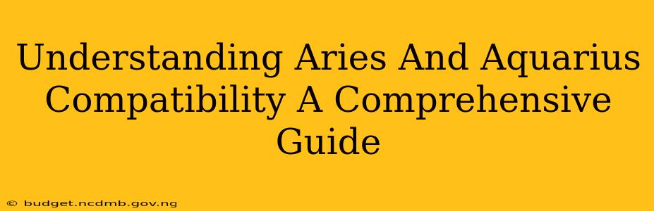 Understanding Aries And Aquarius Compatibility A Comprehensive Guide
