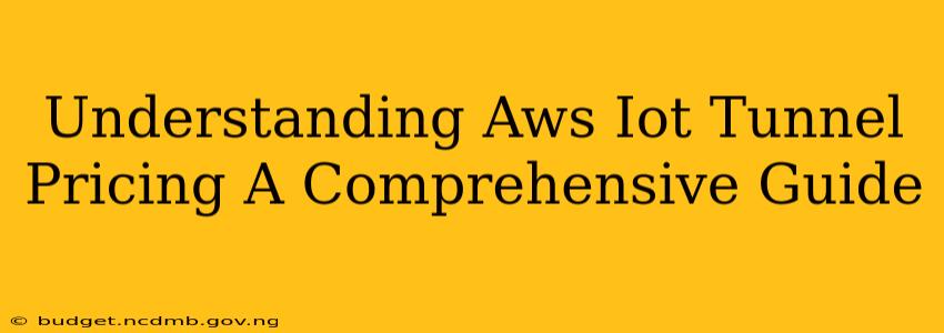 Understanding Aws Iot Tunnel Pricing A Comprehensive Guide