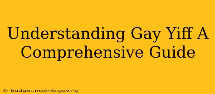 Understanding Gay Yiff A Comprehensive Guide