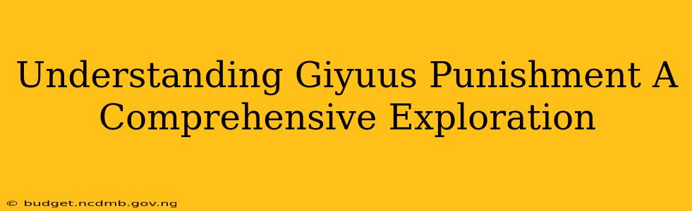 Understanding Giyuus Punishment A Comprehensive Exploration