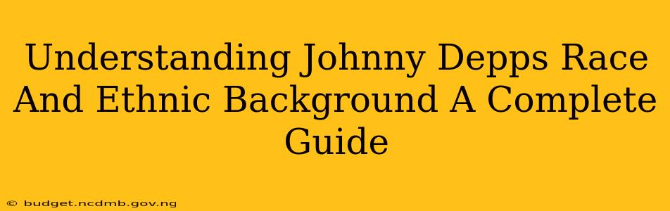 Understanding Johnny Depps Race And Ethnic Background A Complete Guide