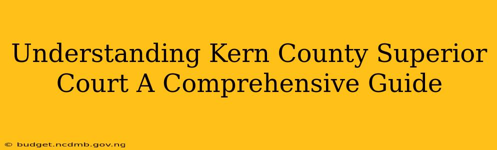 Understanding Kern County Superior Court A Comprehensive Guide