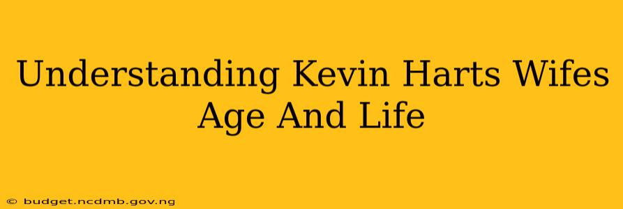 Understanding Kevin Harts Wifes Age And Life
