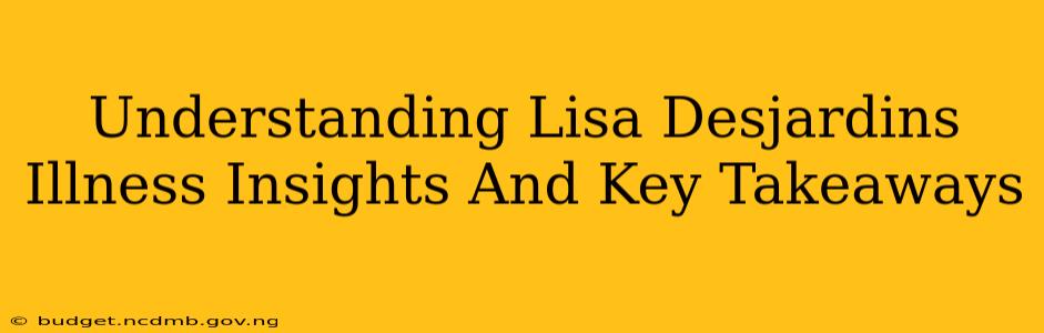Understanding Lisa Desjardins Illness Insights And Key Takeaways