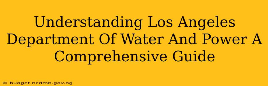 Understanding Los Angeles Department Of Water And Power A Comprehensive Guide