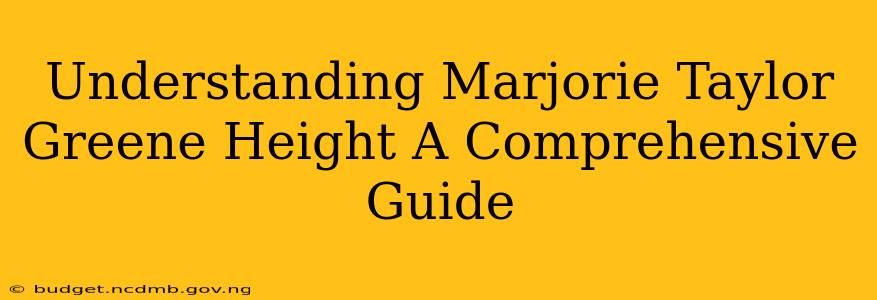 Understanding Marjorie Taylor Greene Height A Comprehensive Guide