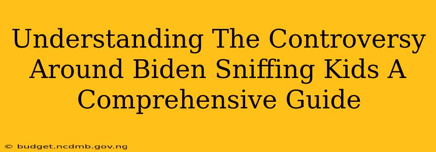 Understanding The Controversy Around Biden Sniffing Kids A Comprehensive Guide