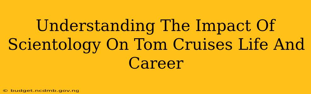 Understanding The Impact Of Scientology On Tom Cruises Life And Career
