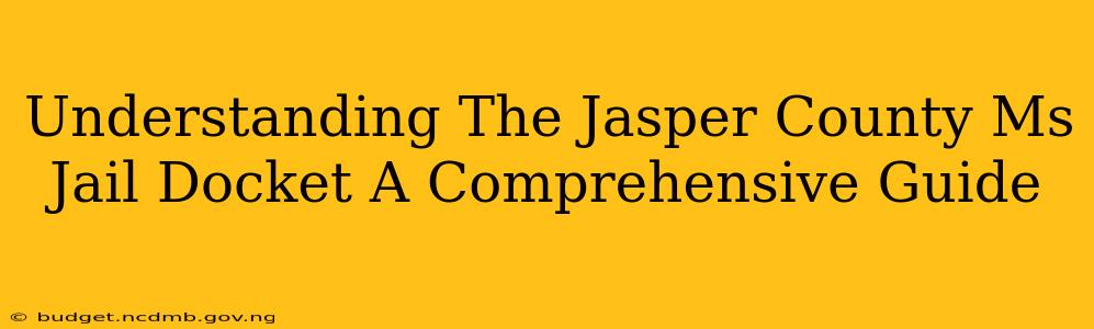 Understanding The Jasper County Ms Jail Docket A Comprehensive Guide