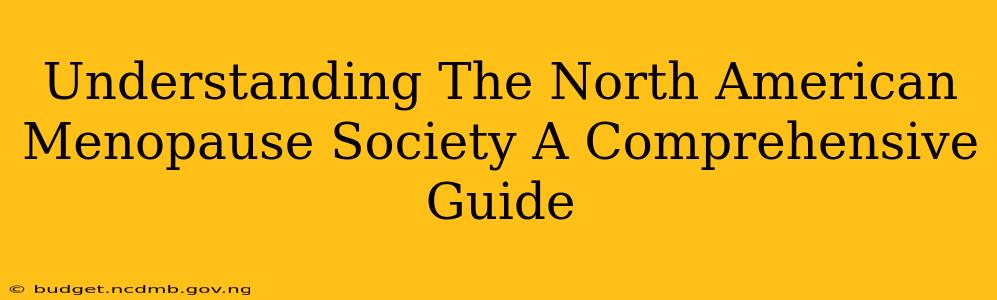 Understanding The North American Menopause Society A Comprehensive Guide