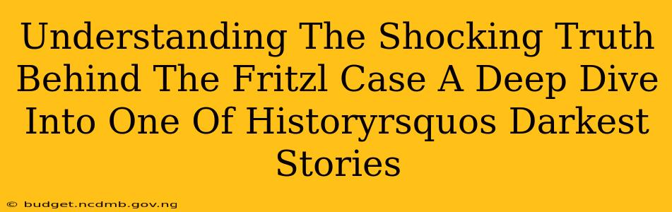 Understanding The Shocking Truth Behind The Fritzl Case A Deep Dive Into One Of Historyrsquos Darkest Stories