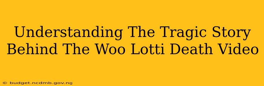 Understanding The Tragic Story Behind The Woo Lotti Death Video