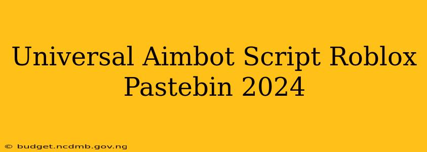 Universal Aimbot Script Roblox Pastebin 2024