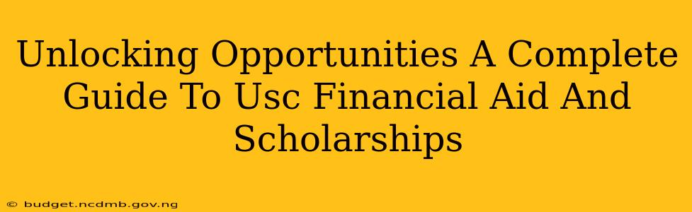 Unlocking Opportunities A Complete Guide To Usc Financial Aid And Scholarships
