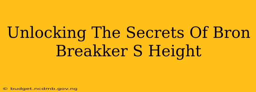 Unlocking The Secrets Of Bron Breakker S Height