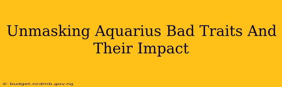 Unmasking Aquarius Bad Traits And Their Impact