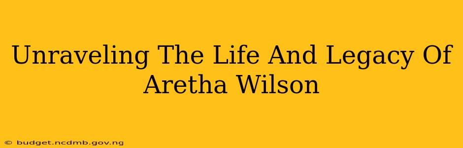 Unraveling The Life And Legacy Of Aretha Wilson