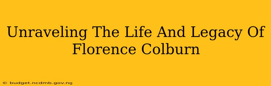 Unraveling The Life And Legacy Of Florence Colburn