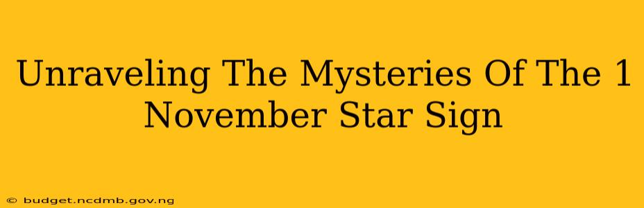 Unraveling The Mysteries Of The 1 November Star Sign