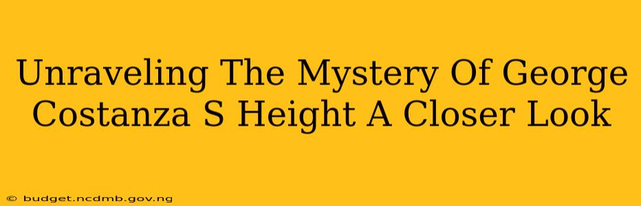 Unraveling The Mystery Of George Costanza S Height A Closer Look