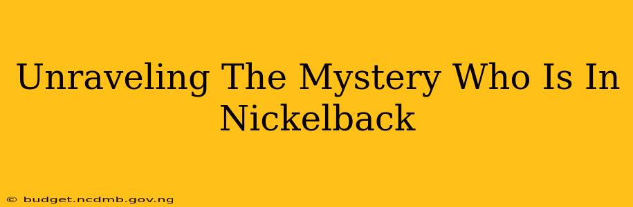 Unraveling The Mystery Who Is In Nickelback