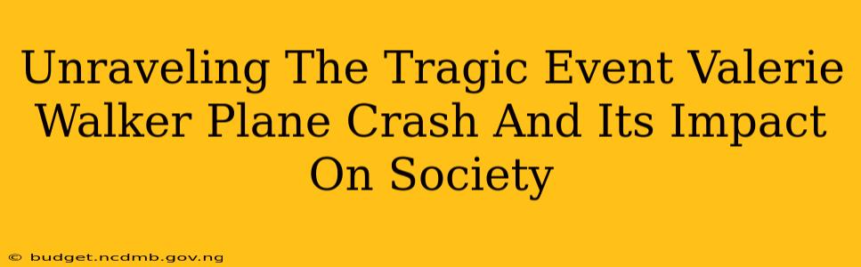 Unraveling The Tragic Event Valerie Walker Plane Crash And Its Impact On Society