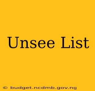 Unsee List