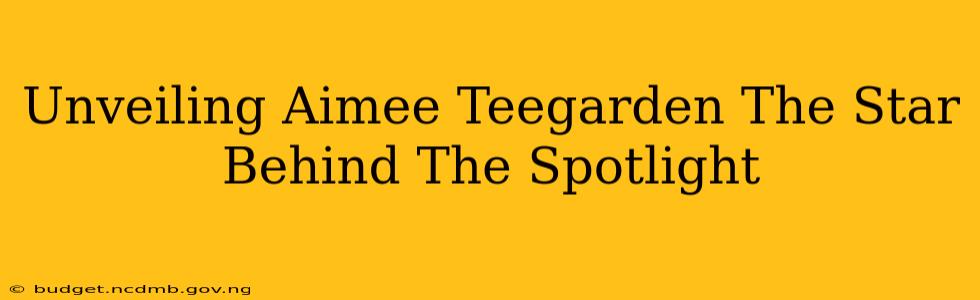 Unveiling Aimee Teegarden The Star Behind The Spotlight