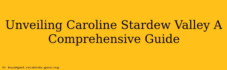 Unveiling Caroline Stardew Valley A Comprehensive Guide