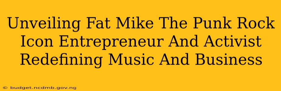 Unveiling Fat Mike The Punk Rock Icon Entrepreneur And Activist Redefining Music And Business