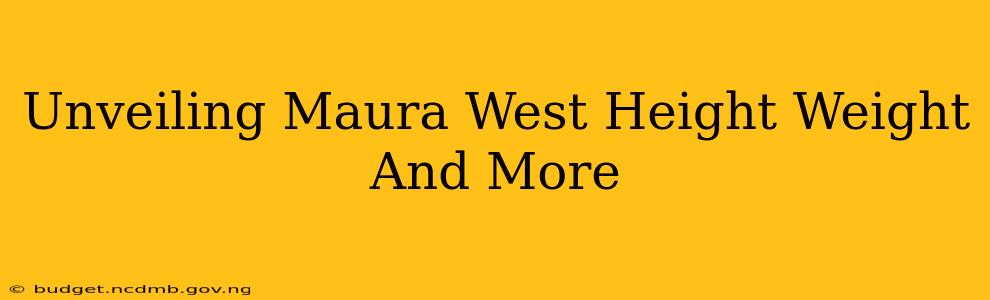 Unveiling Maura West Height Weight And More